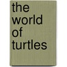 The World of Turtles by Claude Thivierge