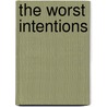 The Worst Intentions door Marc V. Signorelli