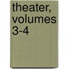 Theater, Volumes 3-4 door Carl Blum
