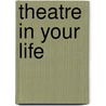 Theatre in Your Life door Robert Barton