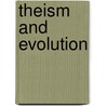 Theism And Evolution door Joseph S. Van Dyke