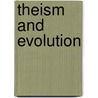 Theism And Evolution door Joseph Smith Van Dyke