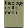 Theology On The Menu door Rachel Muers