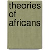 Theories Of Africans door Christopher L. Miller