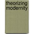 Theorizing Modernity