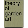 Theory Of Garden Art door Christian Cajus Lorenz Hirschfeld