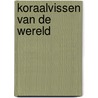 Koraalvissen van de wereld door R.F. Myers