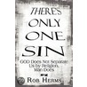 There's Only One Sin by Rob Herms