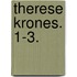 Therese Krones. 1-3.