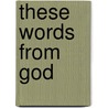 These Words from God door Doug Haskins