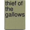 Thief Of The Gallows by Alexis Rhae