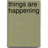 Things Are Happening by Joshua Beckman