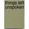 Things Left Unspoken door Eva Marie Everson