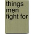 Things Men Fight for