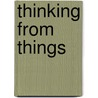 Thinking From Things door Alison Wylie