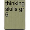 Thinking Skills Gr 6 by Unknown