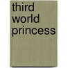 Third World Princess by Michael T. Maloney