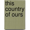This Country Of Ours by Henrietta Elizabeth Marshall