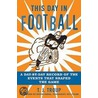 This Day in Football door Terence Jon Troup