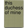 This Duchess of Mine by Eloisa James