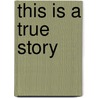 This Is a True Story by Joseph McCarthy