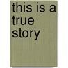 This Is a True Story door Joseph McCarthy