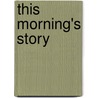 This Morning's Story door Redvers Brandling