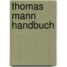 Thomas Mann Handbuch door Onbekend