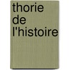 Thorie de L'Histoire door Alexandru Dimitrie Xnopol