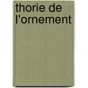 Thorie de L'Ornement door Jules Bourgoin