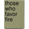 Those Who Favor Fire door Lauren Wolk
