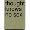 Thought Knows No Sex door Susan Rumsey Strong