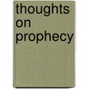 Thoughts On Prophecy door John Henry Browne