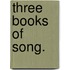 Three Books Of Song.
