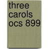 Three Carols Ocs 899 door Onbekend