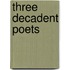 Three Decadent Poets