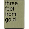 Three Feet from Gold door Sharon L. Lechter