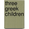 Three Greek Children by Herodotus Alfred John Church