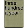 Three Hundred a Year door Julia Bosville Chetwynd