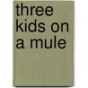 Three Kids on a Mule door William Meador