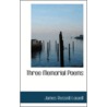 Three Memorial Poems door James Russell Lowell