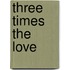 Three Times the Love