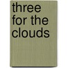 Three for the Clouds door Robert Marquiss