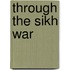 Through The Sikh War