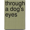 Through a Dog's Eyes by Jennifer Arnold