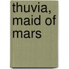 Thuvia, Maid Of Mars door Rice Edgar Burroughs