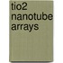 TiO2 Nanotube Arrays