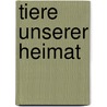 Tiere unserer Heimat door Colette Barbé-Julien