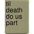 Til Death Do Us Part
