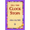Till The Clock Stops door Joy Bell John